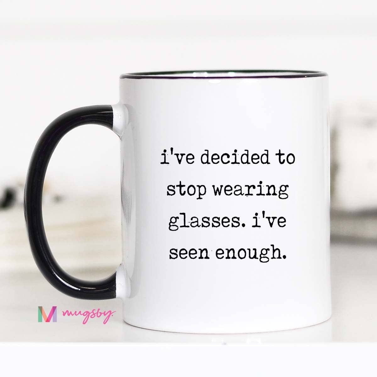 Funny Glasses Coffee Mug – I’ve Seen Enough Ceramic Mug